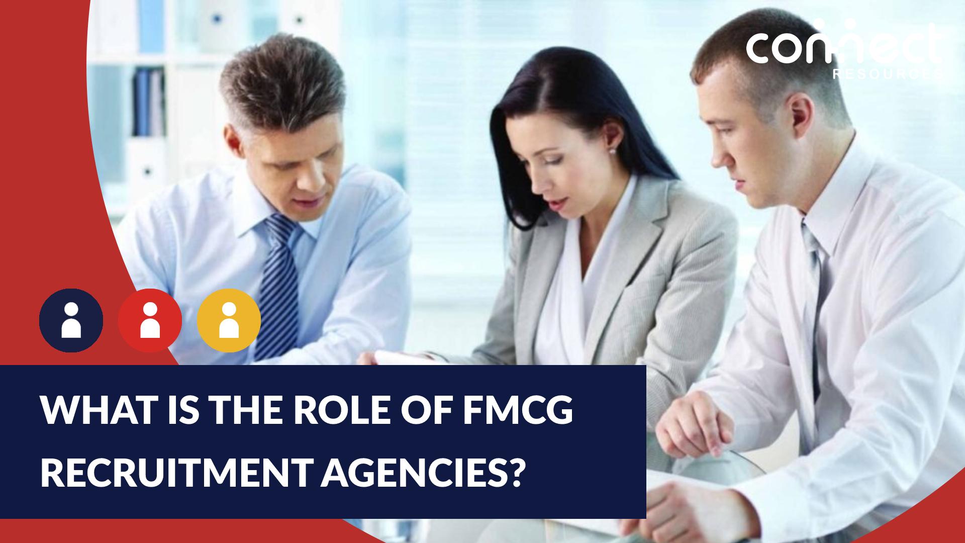 What is the role of FMCG Recruitment Agencies?