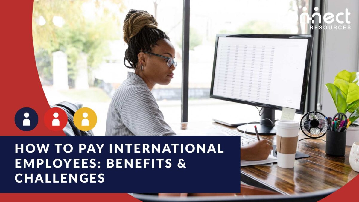 How to pay international employees: Benefits & challenges