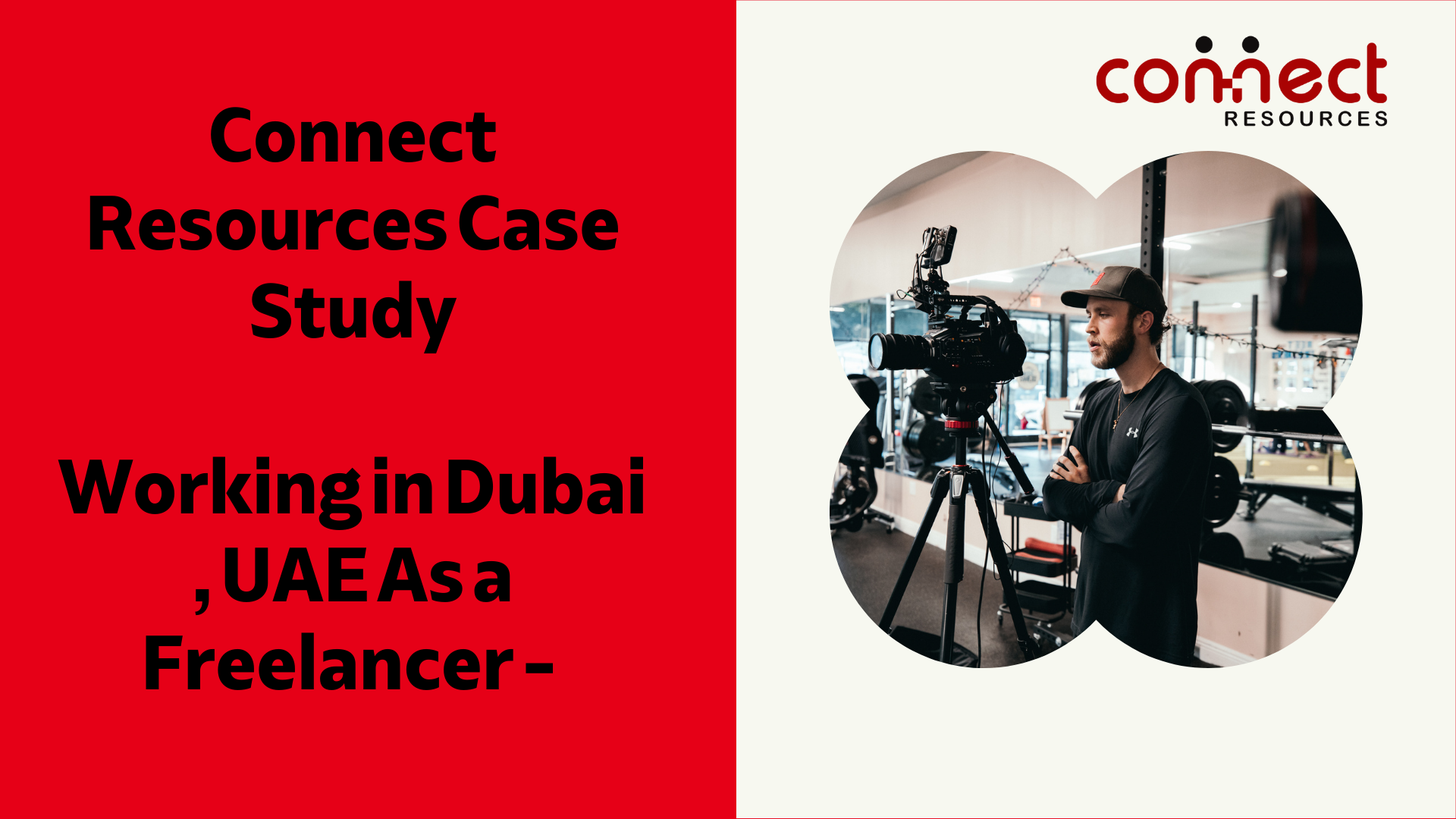 Working in Dubai , UAE As a Freelancer – Connect Resources Case Study