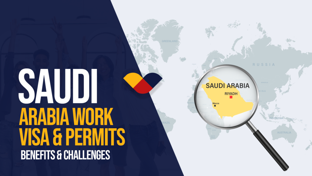 Saudi Arabia Work Visa And Permits: Benefits & Challenges