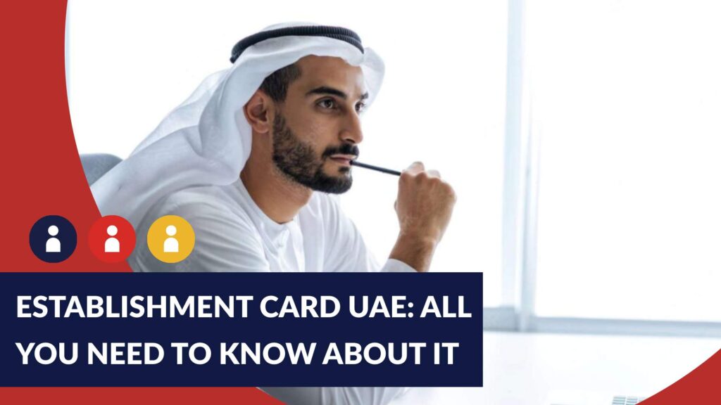 Establishment Card UAE All You Need To Know About It Establishment Card UAE All You Need To Know About It